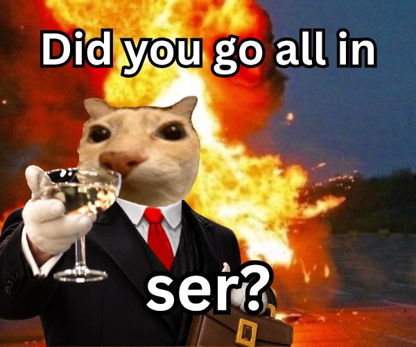 The cat in a suit raising a glass in front of an explosion: Did you go all in ser?
